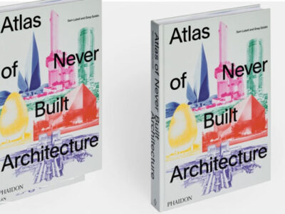 "atlas of never built architecture phaidon books indiaartndesign"